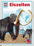 Cover: Was ist was, Band 065: Eiszeiten - Tessloff Verlag Ragnar Tessloff GmbH & Co. KG