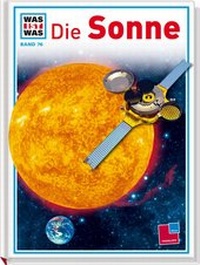 Abbildung von: Was ist was, Band 076: Die Sonne - Tessloff Verlag Ragnar Tessloff GmbH & Co. KG