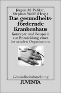Cover: Das gesundheitsf&ouml;rdende Krankenhaus - Juventa Verlag ein Imprint der Beltz Verlagsgruppe GmbH & Co. KG