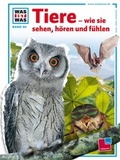 Cover: Was ist was, Band 080: Tiere - wie sie sehen, h&ouml;ren und f&uuml;hlen - Tessloff Verlag Ragnar Tessloff GmbH & Co. KG