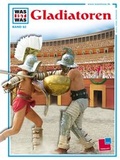 Cover: Was ist was, Band 082: Gladiatoren - Tessloff Verlag Ragnar Tessloff GmbH & Co. KG