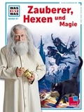 Cover: Was ist was, Band 097: Zauberer, Hexen und Magie - Tessloff Verlag Ragnar Tessloff GmbH & Co. KG