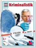 Cover: Was ist was, Band 098: Kriminalistik - Tessloff Verlag Ragnar Tessloff GmbH & Co. KG