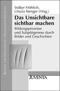 Cover: Das Unsichtbare Sichtbar machen - Juventa Verlag ein Imprint der Beltz Verlagsgruppe GmbH & Co. KG