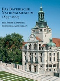 Cover: Das Bayerische Nationalmuseum 1855-2005 - Hirmer