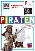 Cover: Was ist was Wissensschatz von A-Z: P wie ... Piraten - Tessloff Verlag Ragnar Tessloff GmbH & Co. KG