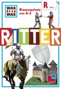 Enlarge image Cover: Was ist was Wissensschatz von A-Z: R wie ... Ritter - Tessloff Verlag Ragnar Tessloff GmbH & Co. KG