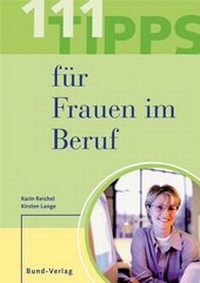 Abbildung von: 111 Tipps für Frauen im Beruf - Bund-Verlag