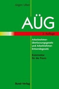 Abbildung von: AÜG - Arbeitnehmerüberlassungsgesetz und Arbeitnehmerentsendegesetz - Bund-Verlag