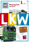 Cover: Was ist was Wissensschatz von A-Z: L wie ... Lkw - Tessloff Verlag Ragnar Tessloff GmbH & Co. KG