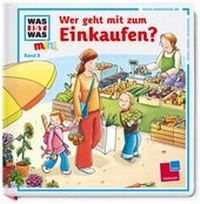 Abbildung von: Was ist was mini, Band 08: Wer geht mit zum Einkaufen? - Tessloff Verlag Ragnar Tessloff GmbH & Co. KG