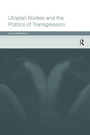 Cover: Utopian Bodies and the Politics of Transgression - Routledge