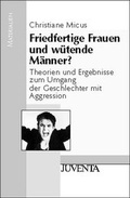 Cover: Friedfertige Frauen und w&uuml;tende M&auml;nner - Juventa Verlag ein Imprint der Beltz Verlagsgruppe GmbH & Co. KG