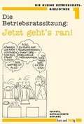 Cover: Die Betriebsratssitzung: Jetzt geht's ran! - Bund-Verlag
