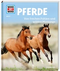 Cover: WAS IST WAS Band 27 Pferde. Von frechen Fohlen und wilden Mustangs - Tessloff Verlag Ragnar Tessloff GmbH & Co. KG