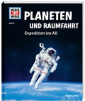 Cover: WAS IST WAS Band 16 Planeten und Raumfahrt. Expedition ins All - Tessloff Verlag Ragnar Tessloff GmbH & Co. KG