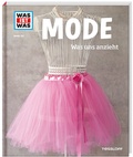 Cover: WAS IST WAS Band 132 Mode. Was uns anzieht - Tessloff Verlag Ragnar Tessloff GmbH & Co. KG