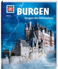Cover: WAS IST WAS Band 106 Burgen, Zeugen des Mittelalters - Tessloff Verlag Ragnar Tessloff GmbH & Co. KG