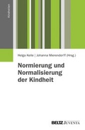 Cover: Normierung und Normalisierung der Kindheit - Juventa Verlag ein Imprint der Beltz Verlagsgruppe GmbH & Co. KG