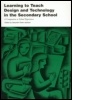 Cover: Learning to Teach Design and Technology in the Secondary School - Routledge Falmer