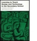 Cover: Learning to Teach Design and Technology in the Secondary School - Routledge Falmer