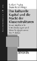 Cover: Das kulturelle Kapital und die Macht der Klassenstrukturen - Juventa Verlag ein Imprint der Beltz Verlagsgruppe GmbH & Co. KG