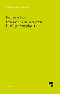 Abbildung von: Prolegomena zu einer jeden künftigen Metaphysik, die als Wissenschaft wird auftreten können - Meiner