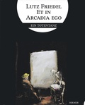 Cover: Lutz Friedel: Et in Arcadia Ego - Hirmer