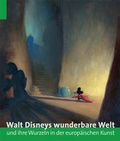 Cover: Walt Disneys wunderbare Welt und ihre Wurzeln in der europ&auml;ischen Kunst - Hirmer
