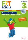 Cover: Fit f&uuml;r die Schule: Das musst du  wissen! Deutsch + Mathematik  3. Klasse - Tessloff Verlag Ragnar Tessloff GmbH & Co. KG