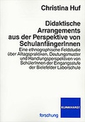 Cover: Didaktische Arrangements aus der Perspektive von Schulanf&auml;ngerInnen - Verlag Julius Klinkhardt