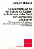 Cover: Sexualerziehung an der Schule f&uuml;r K&ouml;rperbehinderte aus der Sicht der Lehrerinnen und Lehrer - Verlag Julius Klinkhardt
