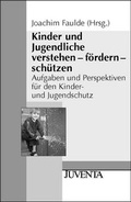Cover: Kinder und Jugendliche verstehen - f&ouml;rdern - sch&uuml;tzen - Juventa Verlag ein Imprint der Beltz Verlagsgruppe GmbH & Co. KG