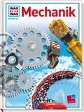 Cover: Was ist was, Band 046: Mechanik - Tessloff Verlag Ragnar Tessloff GmbH & Co. KG