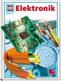 Cover: Was ist was, Band 047: Elektronik - Tessloff Verlag Ragnar Tessloff GmbH & Co. KG