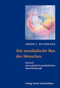 Cover: Der musikalische Bau des Menschen - Freies Geistesleben