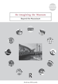Abbildung von: Re-Imagining the Museum - Routledge