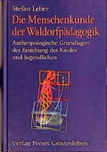 Cover: Die Menschenkunde der Waldorfp&auml;dagogik - Freies Geistesleben