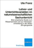 Cover: Lehrer- und Unterrichtsvariablen im naturwissenschaftlichen Sachunterricht - Verlag Julius Klinkhardt