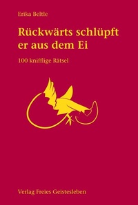 Abbildung von: ... rückwärts schlüpft er aus dem Ei - Freies Geistesleben