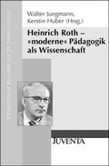 Cover: Heinrich Roth - &raquo;moderne&laquo; P&auml;dagogik als Wissenschaft - Beltz Juventa