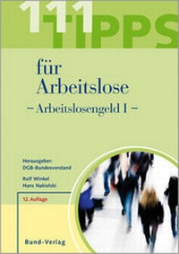 Abbildung von: 111 Tipps für Arbeitslose - Arbeitslosengeld (I) - Bund-Verlag