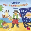 Cover: Gro&szlig;er Mal- und Spielspa&szlig;block. Piraten - Tessloff Verlag Ragnar Tessloff GmbH & Co. KG
