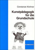 Cover: Kunstp&auml;dagogik f&uuml;r die Grundschule - Verlag Julius Klinkhardt