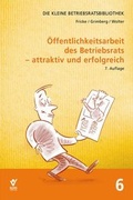 Cover: &Ouml;ffentlichkeitsarbeit des Betriebsrats - attraktiv und erfolgreich - Bund-Verlag
