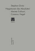 Cover: Negationen des Absoluten: Meister Eckhart, Cusanus, Hegel - Meiner