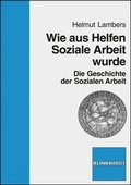 Cover: Wie aus Helfen Soziale Arbeit wurde - Verlag Julius Klinkhardt