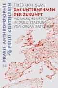 Cover: Das Unternehmen der Zukunft - Freies Geistesleben