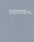 Cover: Posthumanistische Klassische Arch&auml;ologie - Hirmer