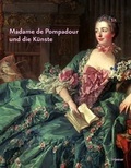 Cover: Madame de Pompadour und die K&uuml;nste - Hirmer
